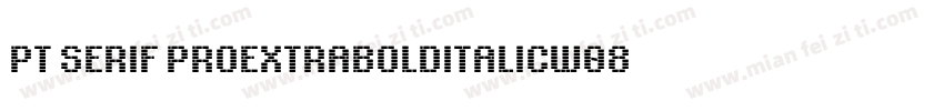 PT Serif ProExtraBoldItalicW08字体转换